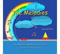 Proulx, Jeannine - Melodies: Life Readiness Songs & Lessons for Kids