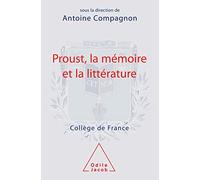 Proust, la mémoire et la littérature: Travaux du Collège de France