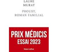 Proust Roman Familial (prix Médicis Essai 2023; Prix Jean D Ormesson 2