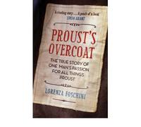 Proust's Overcoat: The True Story of One Man's Passion for All Things Proust (Portobello Books) (Paperback) - Common