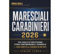 Prova Orale Marescialli Carabinieri 2026: Tesi Svolte di Costituzione, Storia Contemporanea e Geografia - Guida Completa al Concorso da 898 Posti (Accademia del Successo - Diritto & Concorsi 2026)