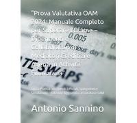 "Prova Valutativa OAM 2024: Manuale Completo per Superare l'Esame - Dipendenti e Collaboratori di Mediatori Creditizi e Agenti in Attività ... - Edizione Aggiornata al Database OAM