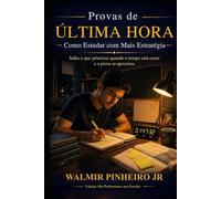 Provas de Última Hora: Como Estudar com Mais Estratégia: Saiba o que priorizar quando o tempo está curto e a prova se aproxima (Coleção Alta Performance nos Estudos)