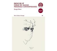Prove del sé. Forme del saggio personale contemporaneo (Testi e culture in Europa)