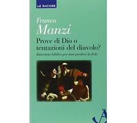 Prove di Dio o tentazioni del diavolo? Itinerario biblico per non perdere la fede (Le ancore)