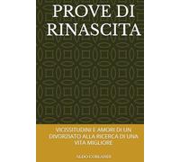 PROVE DI RINASCITA: VICISSITUDINI E AMORI DI UN DIVORZIATO ALLA RICERCA DI UNA VITA MIGLIORE