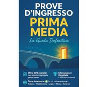 Prove Ingresso Prima Media - Preparazione alle Medie con Esercizi, Temi Svolti e Simulazioni per Test d'Ingresso Eccellenti: Oltre 500 Prove di ... Inglese, Educazione Civica e Cittadinanza
