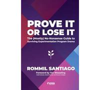 Prove It or Lose It - The (Mostly) No-Nonsense Guide to Surviving Experimentation Program Drama