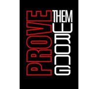 Prove Them Wrong Journal | Motivational Notebook | 6x9 Lined Pages | Black Cover: Inspirational Writing Notebook for Students, Entrepreneurs, and Goal Setters to Stay Focused