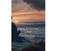 Proven Techniques to Stop Anxiety Now