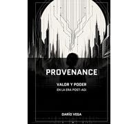 PROVENANCE: Valor y poder en la era post-AGI
