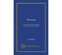 Provença: poems selected from Personae, Exultations, and Canzoniere