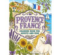 Provence Coloring Book for Adults and Kids: South of France, French Riviera Activity Pages Souvenir Travel Gifts