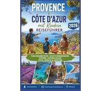 Provence & Côte d’Azur mit Kindern Reiseführer 2026: Familienabenteuer, leichte Wanderungen, Strände, Lavendelfelder, Nizza, Monaco & Ausflüge
