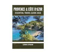 PROVENCE & CÔTE D'AZUR ESSENTIAL TRAVEL GUIDE 2026