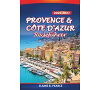 Provence & Côte d'Azur Reiseführer 2026-2027: Erkundung von Lavendelfeldern, Dörfern auf Hügelspitzen, Weinregionen, kulturellen Sehenswürdigkeiten und der französischen Riviera