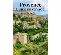 Provence Guide de voyage 2026: Découvrez la beauté des falaises côtières, des villages anciens et des marchés animés.