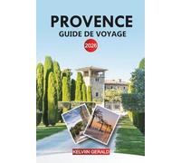 PROVENCE Guide de voyage 2026: Explorez les champs de lavande, les villages perchés, les vignobles et la Côte d'Azur