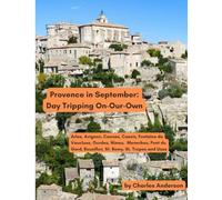 Provence in September: Day Tripping On-Our-Own (Travels on Our Own)