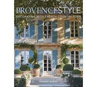 Provence Style: Decorating with French Country Flair – Simon & Schuster