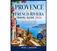 Provence & The French Riviera Travel Guide 2026: The Art of Slow Travel: Scenic Villages, Mediterranean Coastlines, Local Food Experiences, Hidden ... for an Unforgettable French Escape