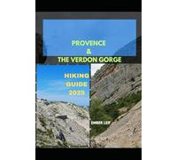 PROVENCE & THE VERDON GORGE HIKING GUIDE 2025: 4 (Journeys & Destinations)