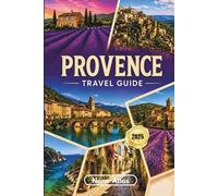 Provence Travel Guide 2026: Hidden Gems, Lavender Routes, Scenic Villages & Authentic Slow Travel in Southern France
