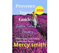 Provence Travel Guide 2026: Hidden Gems, Local Culture, Food & Scenic Routes