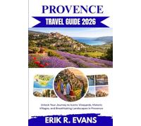PROVENCE TRAVEL GUIDE 2026: Unlock Your Journey to Iconic Vineyards, Historic Villages, and Breathtaking Landscapes in Provence