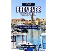 PROVENCE TRAVEL GUIDE 2026: WHERE TIME SLOWS DOWN AND THE SUN SMILES LONGER
