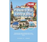 Provenza-Alpi-Costa d’Azur, Francia Viaggi Guida 2026: Benvenuti nella regione meridionale della Francia; scoprite Marsiglia, le Gole del Verdon, Nizza e la Costa Azzurra.