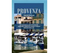 PROVENZA GUÍA DE VIAJE 2026: SU PASAPORTE AL ENCANTO FRANCÉS ATEMPORAL, CAMPOS DE LAVANDA Y PUEBLOS BAÑADOS POR EL SOL
