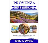 PROVENZA GUIDA DI VIAGGIO 2026: Scopri il tuo viaggio tra vigneti iconici, villaggi storici e paesaggi mozzafiato in Provenza