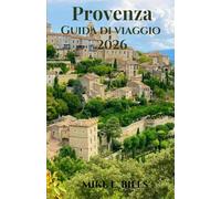 Provenza Guida di viaggio 2026: Scoprite la bellezza delle scogliere costiere, degli antichi villaggi e dei vivaci mercati.