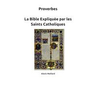 Proverbes - La Bible Expliquée par les Saints Catholiques