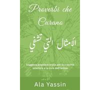Proverbi che Curano الأمثال التي تشفي: Saggezza popolare araba per la crescita interiore e la cura dell’anima
