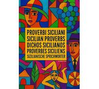 Proverbi Siciliani: Sole, pane e parole: Proverbi Siciliani in cinque lingue