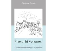 Proverbi Veronesi: Espressioni della saggezza popolare