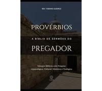 Provérbios: A Bíblia de Sermões do Pregador: Esboços Bíblicos Para Pregação Expositiva e Estudos Bíblicos (Livros Poéticos)