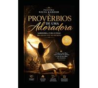 PROVÉRBIOS DE UMA ADORADORA: Sabedoria, cura e fogo pra quem vive no secreto (Meditações de uma Adoradora)
