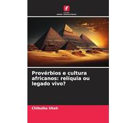 Provérbios e cultura africanos: relíquia ou legado vivo?