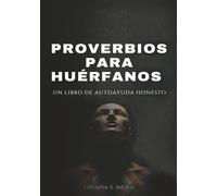 PROVERBIOS PARA HUERFANOS: UN LIBRO DE AUTOAYUDA HONESTO
