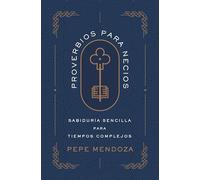 Proverbios para necios | Softcover | Proverbs for Fools: Sabiduría sencilla para tiempos complejos