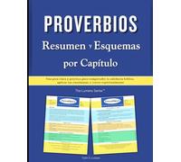 Proverbios Resumen y Esquemas por Capítulo: Una guía clara y práctica para comprender la sabiduría bíblica, aplicar sus enseñanzas y crecer espiritualmente (The Lumens Series™)