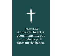 Proverbs 17:22 - A Cheerful Heart Is Good Medicine - Bible Verse Notebook: 120 Lined Blank Pages at 6 x 9 Inches