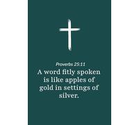 Proverbs 25:11 - A Word Fitly Spoken Is Like Apples of Gold - Bible Verse Notebook: 120 Lined Blank Pages at 6 x 9 Inches