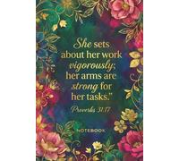 Proverbs 31:17 Notebook: 200 Lined Pages - A Premium Christian Notebook for Women of Faith | Notes, Prayer, Goal Setting, Daily Planning, Bible Study, ... Work, School, Ministry & Productivity