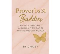 Proverbs 31 Baddies: Faith, Femininity & Glow-Up Guidance for the Modern Woman
