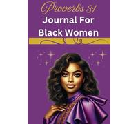 Proverbs 31 Journal For Black Women: "A Faith-Filled Journey: Reflecting on the Virtue and Grace of a Proverbs 31 Woman"