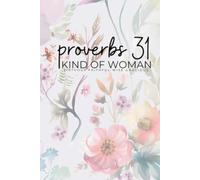 Proverbs 31 Kind of Woman: Virtuous, Faithful, Wise, Gracious